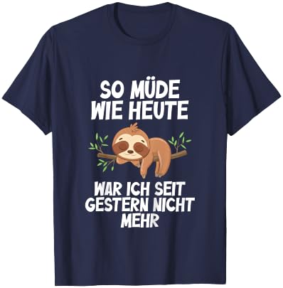So müde wie Heute war Ich seit gestern Nicht mehr Faultier T-Shirt - T-Shirt | Navy
