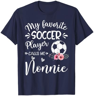 My Favorite Soccer Player Calls Me Nonnie T-Shirt - T-Shirt | Navy