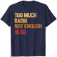 Too Much Radio Not Enough Head Meme Pun Retro Vintage T-Shirt - T-Shirt | Navy