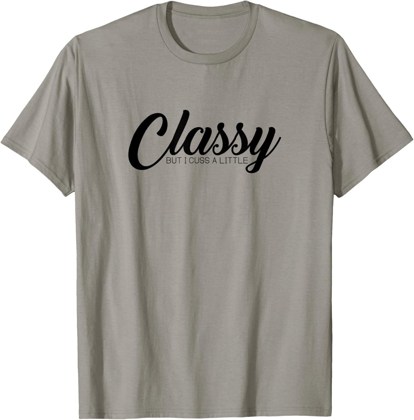 Classy But I Cuss A Little Novelty T-Shirt - T-Shirt | Sand