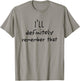 I'll Definitely Remember That White Lie Party T-Shirt - T-Shirt | Sand