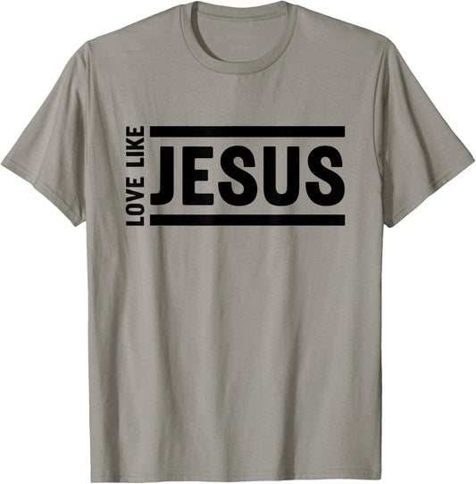 Love Like Jesus Christian Quote Worship Bible Verse T-Shirt - T-Shirt | Sand