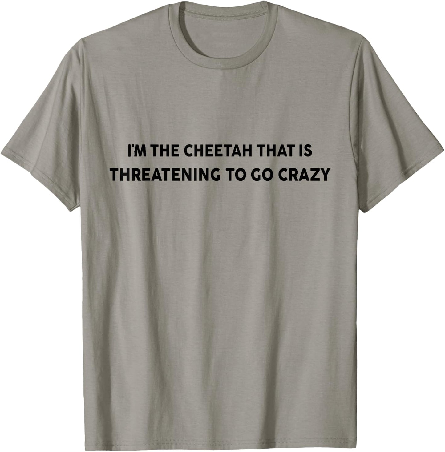 I'm the cheetah that is threatening to go crazy costume T-Shirt - T-Shirt | Sand
