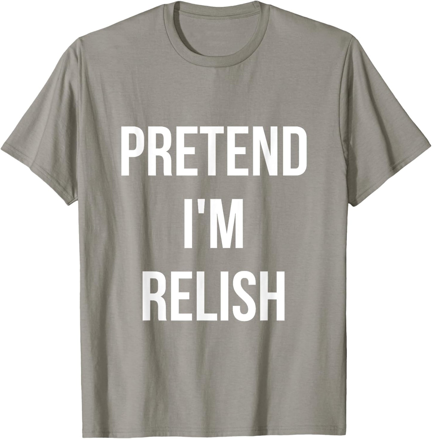 Pretend I'm Relish Shirt Adult Costume Halloween Green T-Shirt - T-Shirt | Sand
