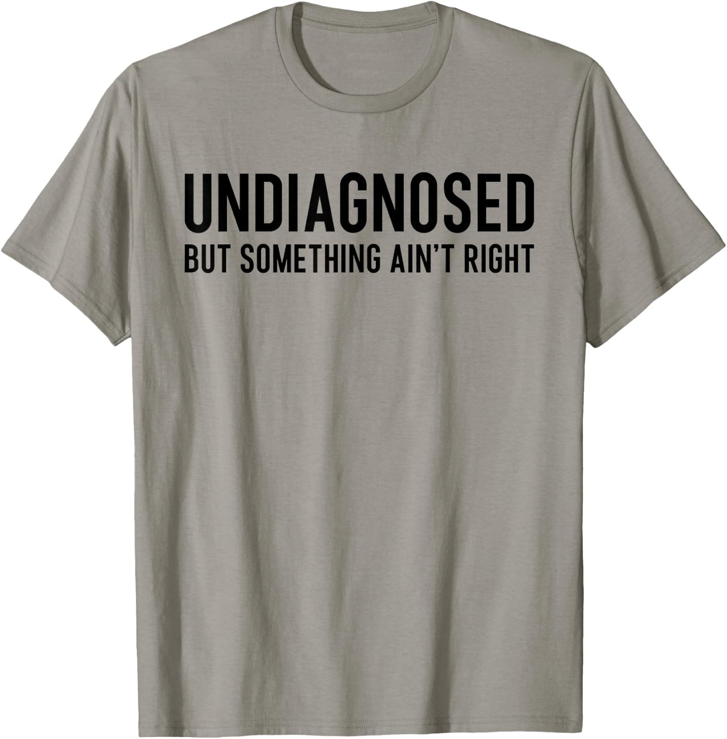 Undiagnosed But Something Ain't Right Funny ADHD Autism Pun T-Shirt - T-Shirt | Sand