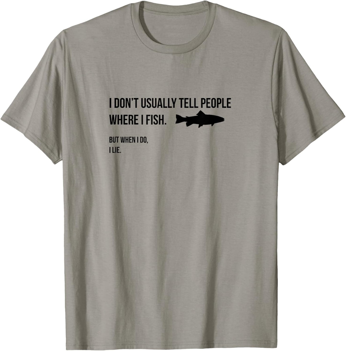 I don't tell people where I fish when I fish T-Shirt - T-Shirt | Sand