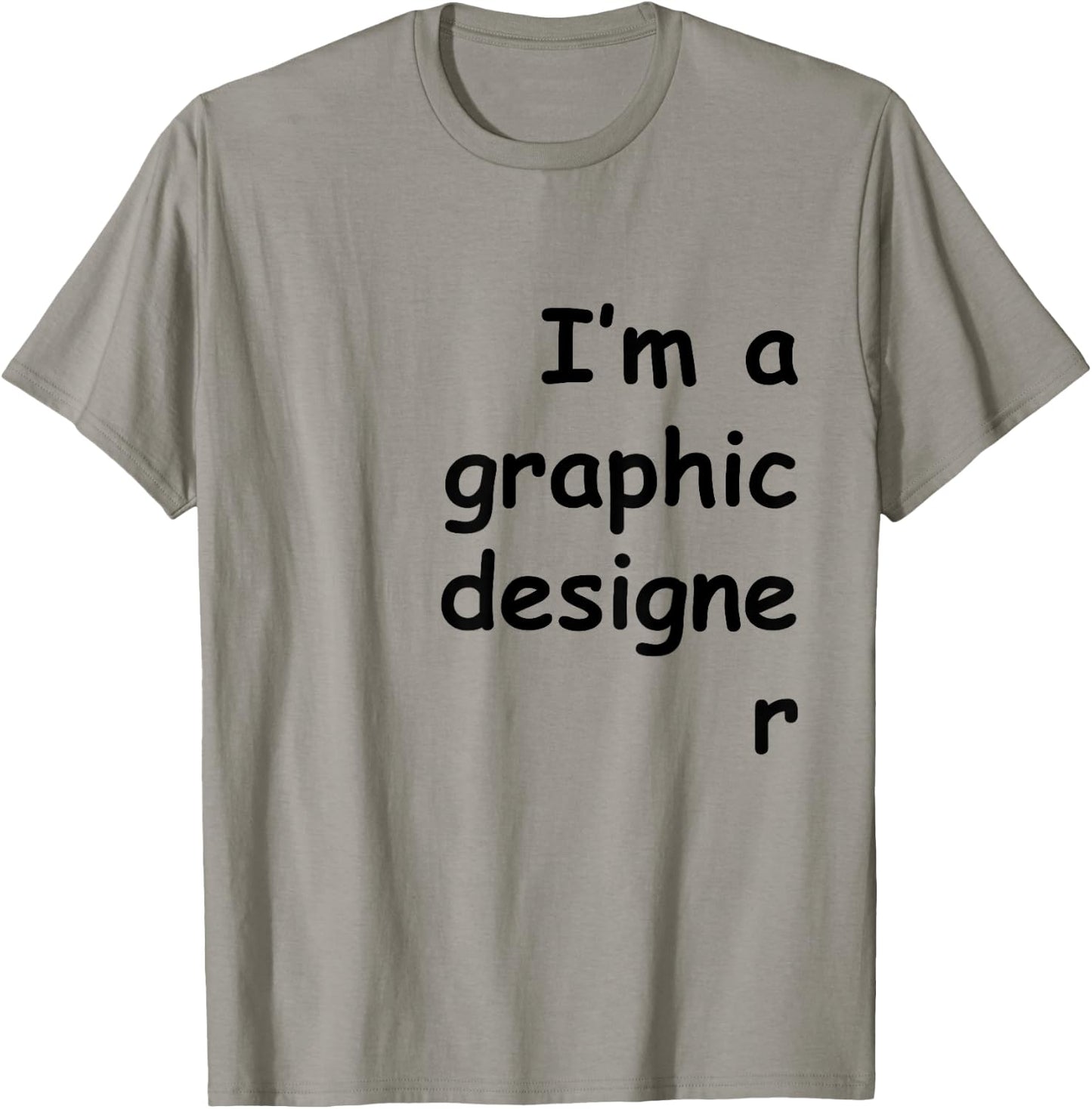 I'm a graphic designer Comic Sans shirt T-Shirt - T-Shirt | Sand