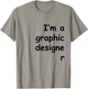 I'm a graphic designer Comic Sans shirt T-Shirt - T-Shirt | Sand