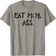 Eat More Ass Funny Adult Butt Lover Retro Booty Vintage Gym T-Shirt - T-Shirt | Sand