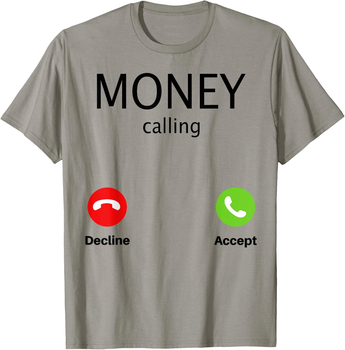 Money Calling Decline Accept T-Shirt - T-Shirt | Sand