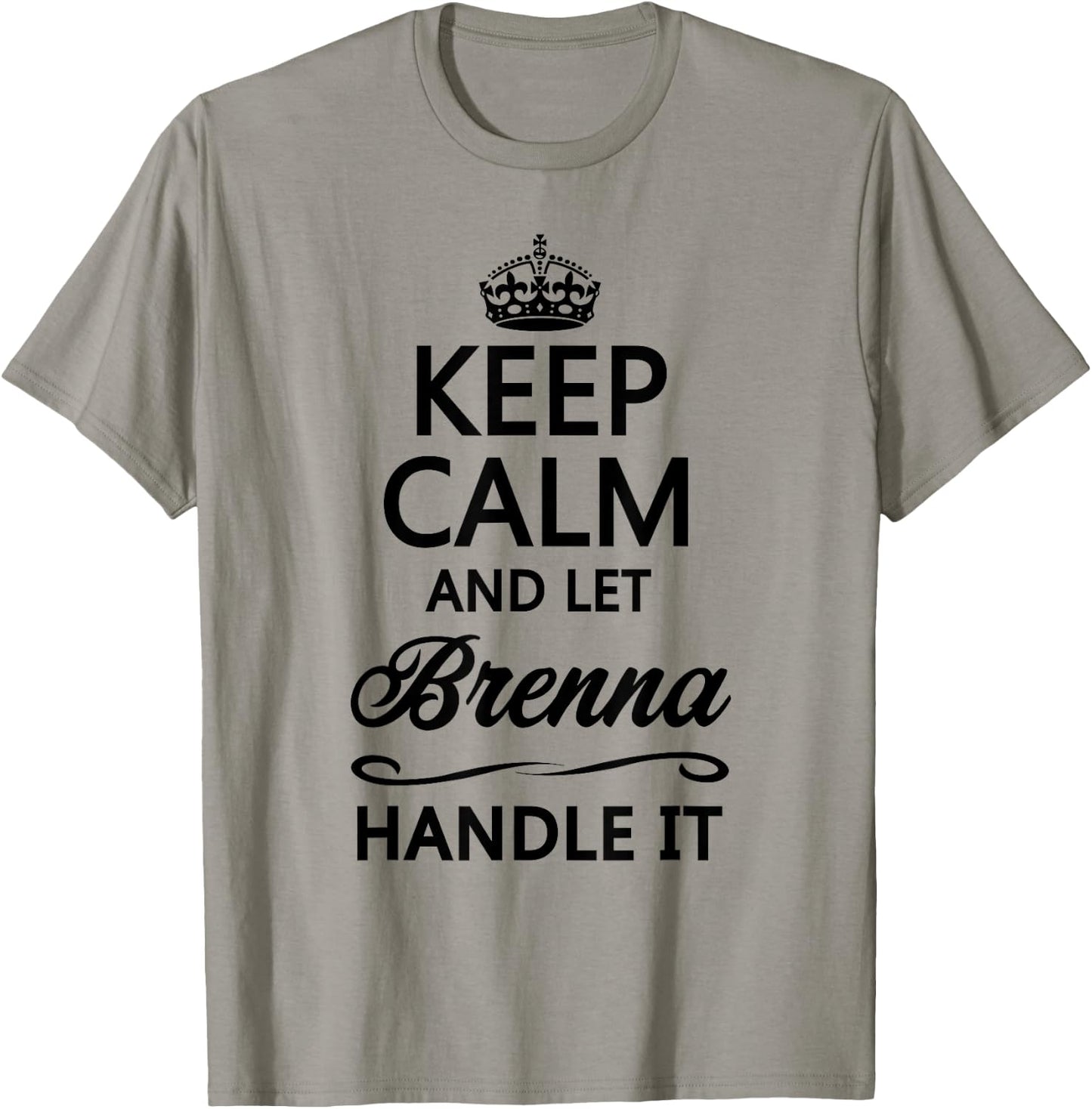 KEEP CALM and let BRENNA Handle It | Funny Name Gift T-Shirt - T-Shirt | Sand