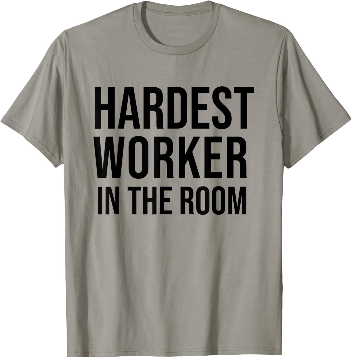 Hardest Worker in the Room T Shirt,Workout Motivation Shirts T-Shirt - T-Shirt | Sand