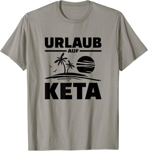 Urlaub Auf Keta Techno Sprüche T-Shirt - T-Shirt | Sand