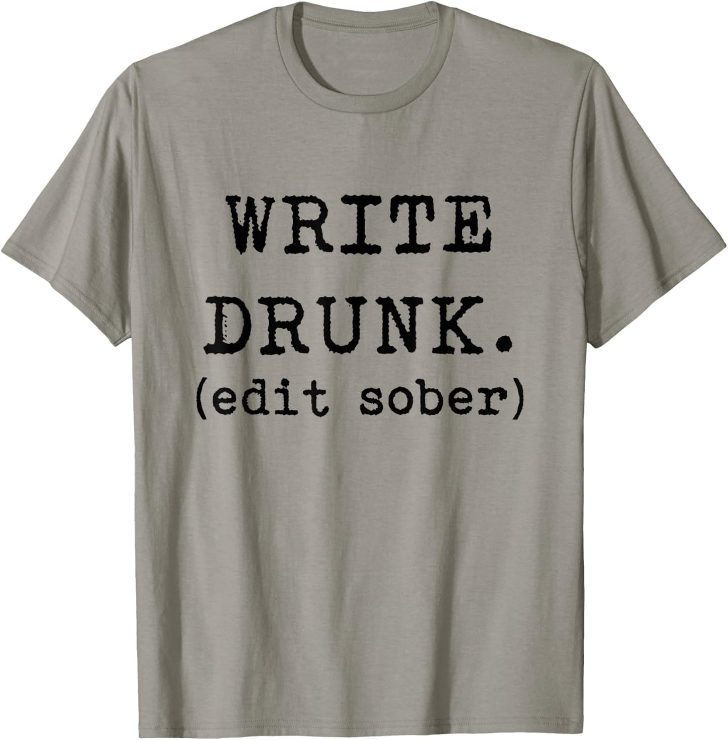 Write Drunk Edit Sober Hemingway Funny Writing Shirt T-Shirt - T-Shirt | Sand
