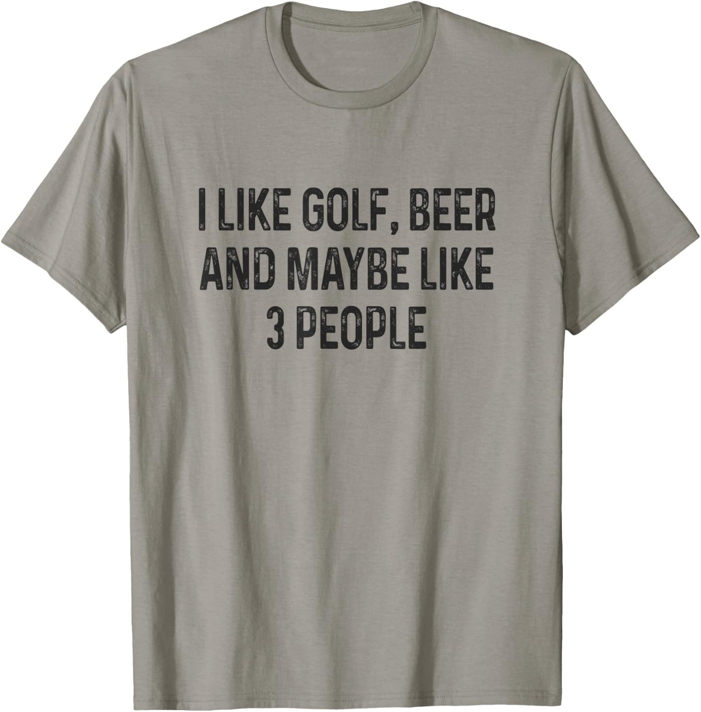 I Like Golfing, Beer and Maybe Like 3 People Funny Golfing T-Shirt - T-Shirt | Sand
