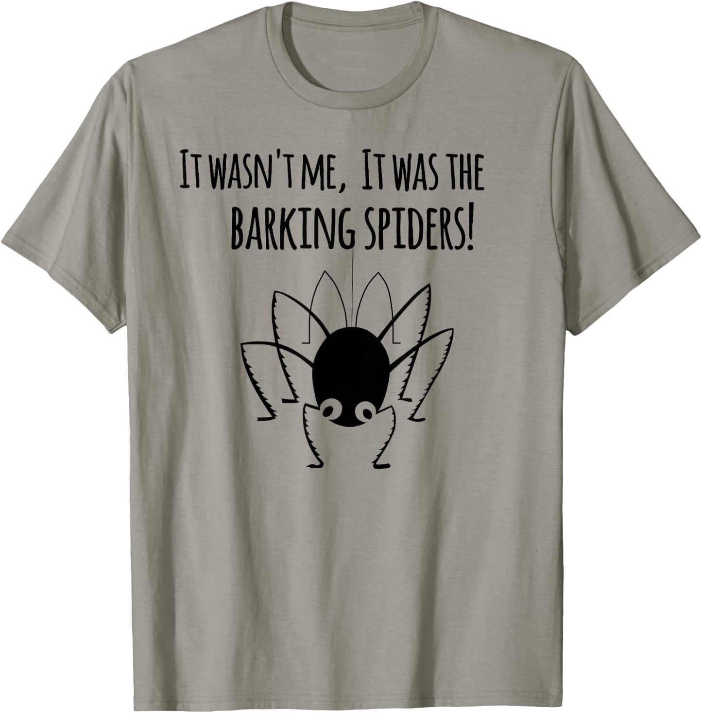 It wasn't me it was the barking spiders! T-Shirt - T-Shirt | Sand