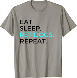 Funny Eat Sleep Pet Dogs Repeat Dog Lovers Men Women T-Shirt - T-Shirt | Sand