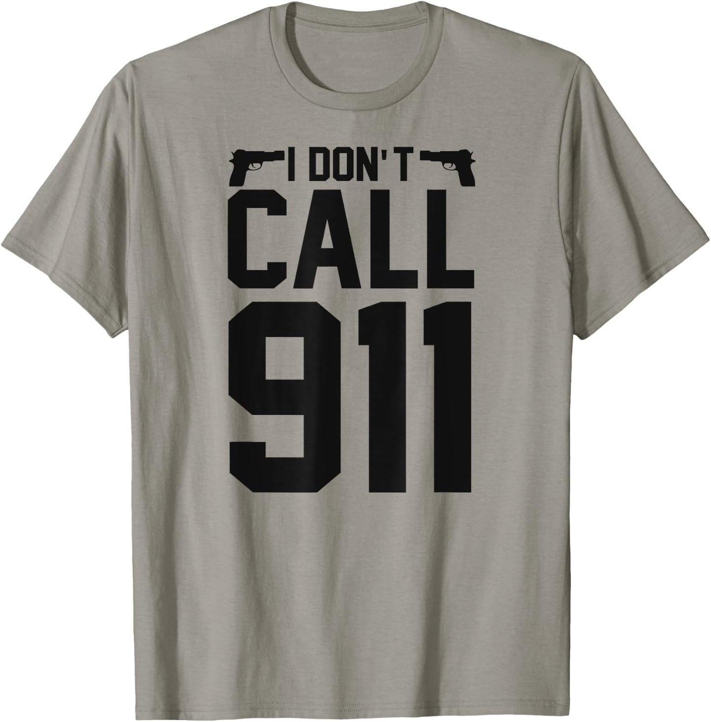 I Don't Call 911 T-Shirt - T-Shirt | Sand