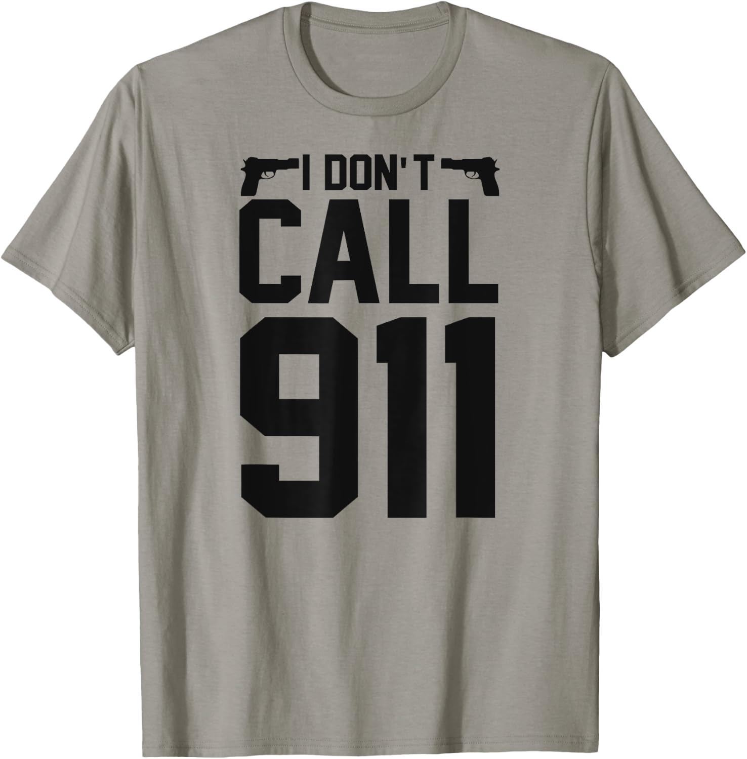 I Don't Call 911 T-Shirt - T-Shirt | Sand