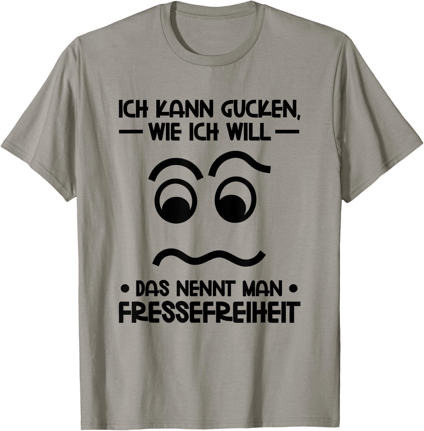 with German Text "Ich kann Gucken wie ich will" (German Language), gray T-Shirt - T-Shirt | Sand