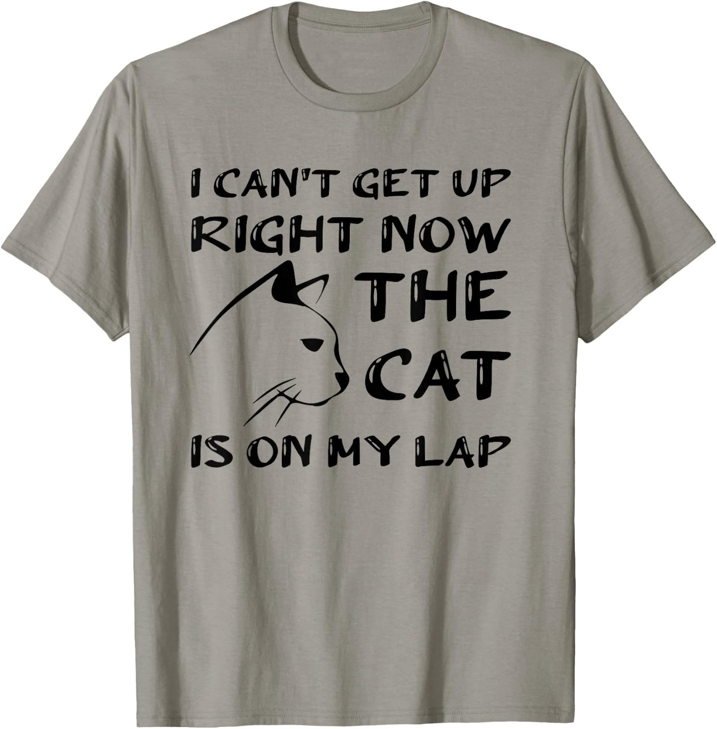 I Can’t Get Up Right Now the Cat is on My Lap, Cat Lover T-Shirt - T-Shirt | Sand