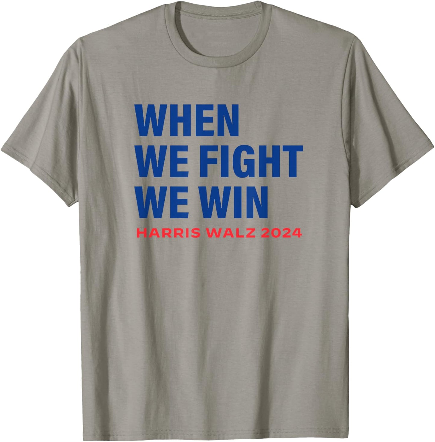 Kamala Harris Walz 2024 When We Fight We Win Election Waltz T-Shirt - T-Shirt | Sand