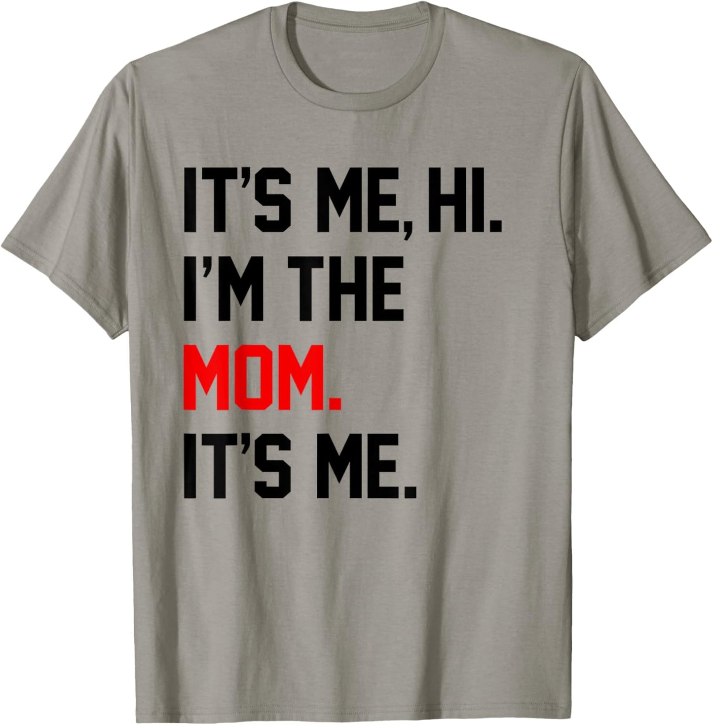 Mothers Day Shirts It's Me Hi I'm The Mom It's Me Funny Mom T-Shirt - T-Shirt | Sand