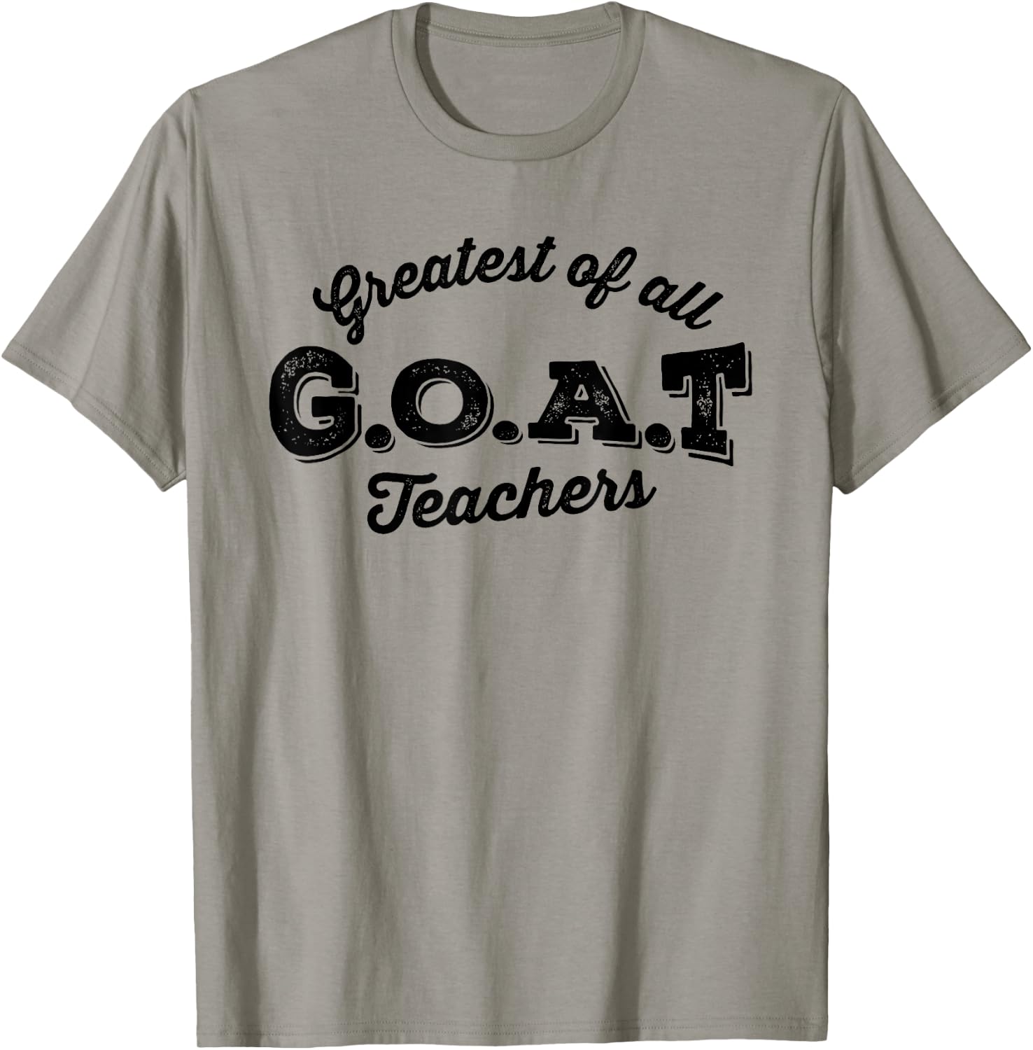 Greatest Of All Teachers G.O.A.T Funny Teacher School T-Shirt - T-Shirt | Sand