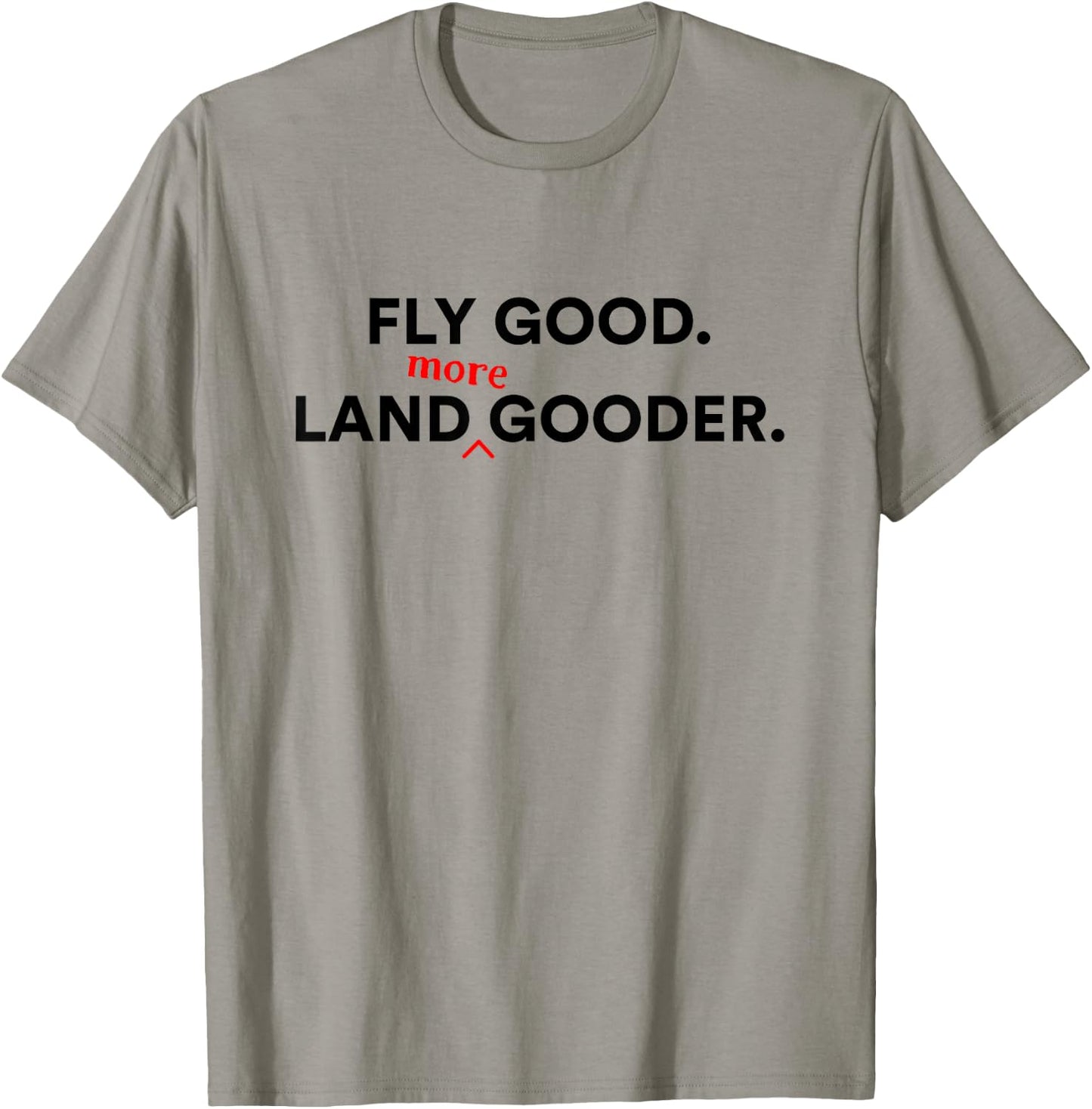 Funny Airplane pilots, Fly Good. Land Gooder, Aviation Humor T-Shirt - T-Shirt | Sand
