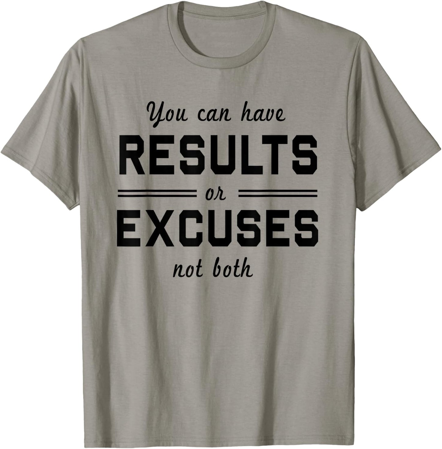 You can have results or excuses not both T-Shirt - T-Shirt | Sand