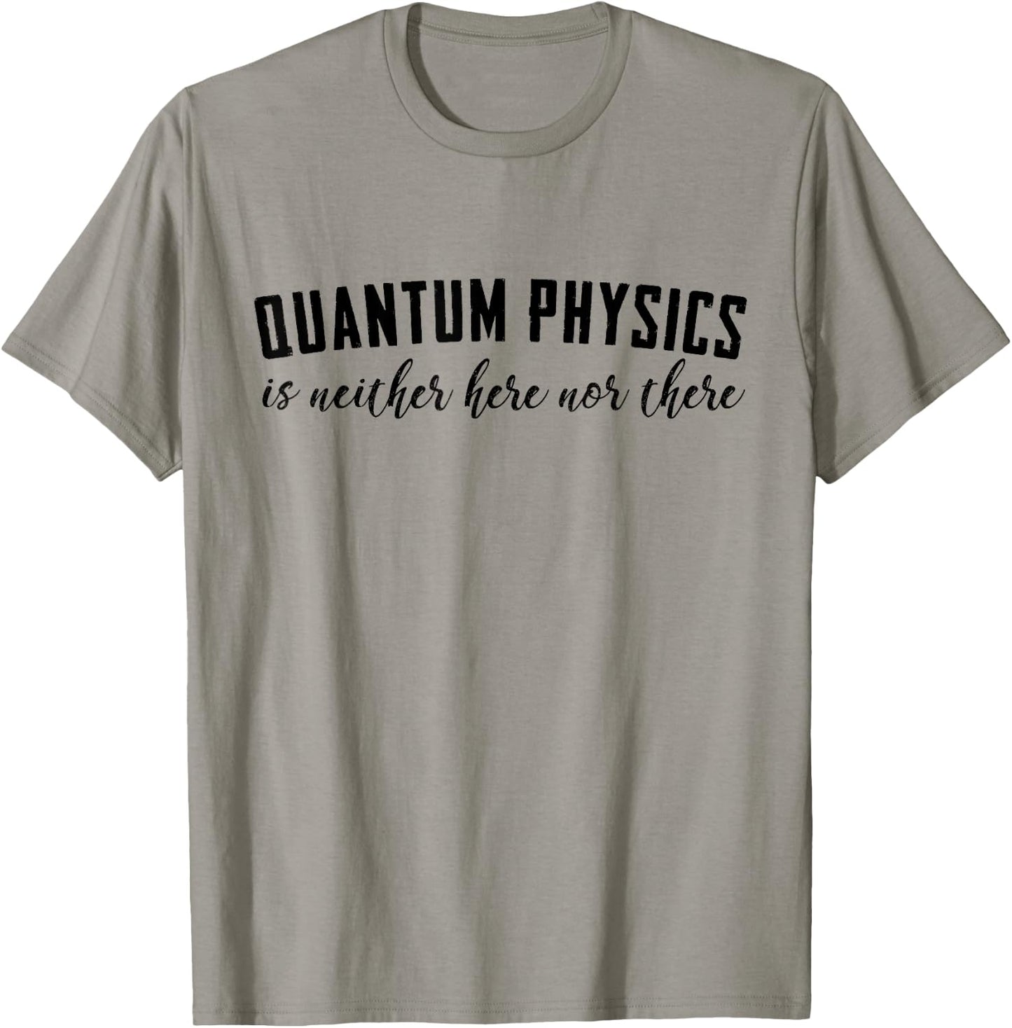 Funny Quantum Physics t shirt T-Shirt - T-Shirt | Sand