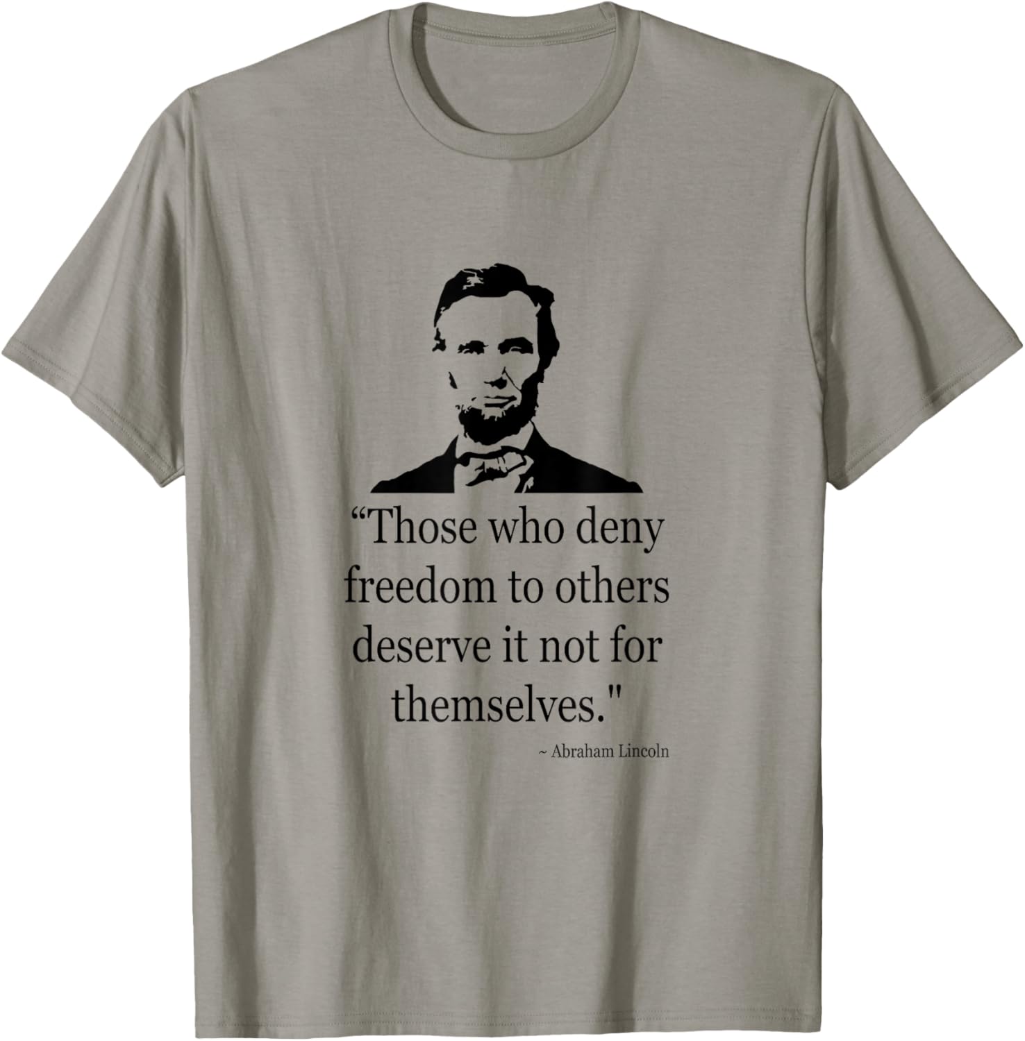 Abraham Lincoln Quote Those Who Deny Freedom T-Shirt - T-Shirt | Sand