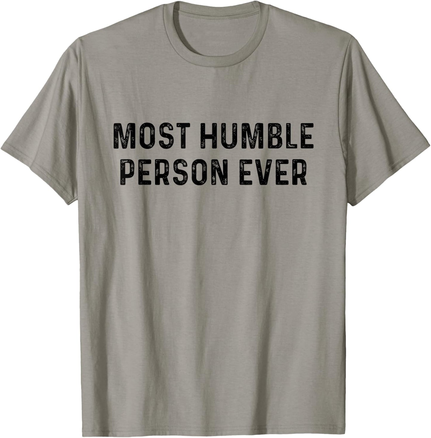 Most Humble Person Ever | Sarcastic Pun Shirt T-Shirt - T-Shirt | Sand