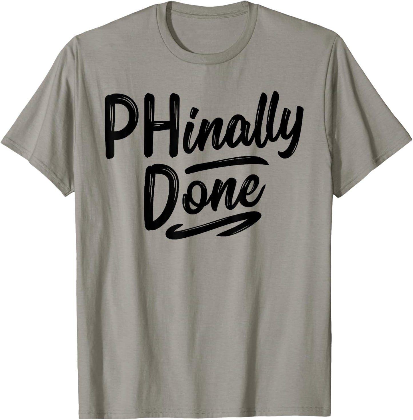 Phinally Done Shirt Phd Doctorate Graduations Doctoral T-Shirt - T-Shirt | Sand