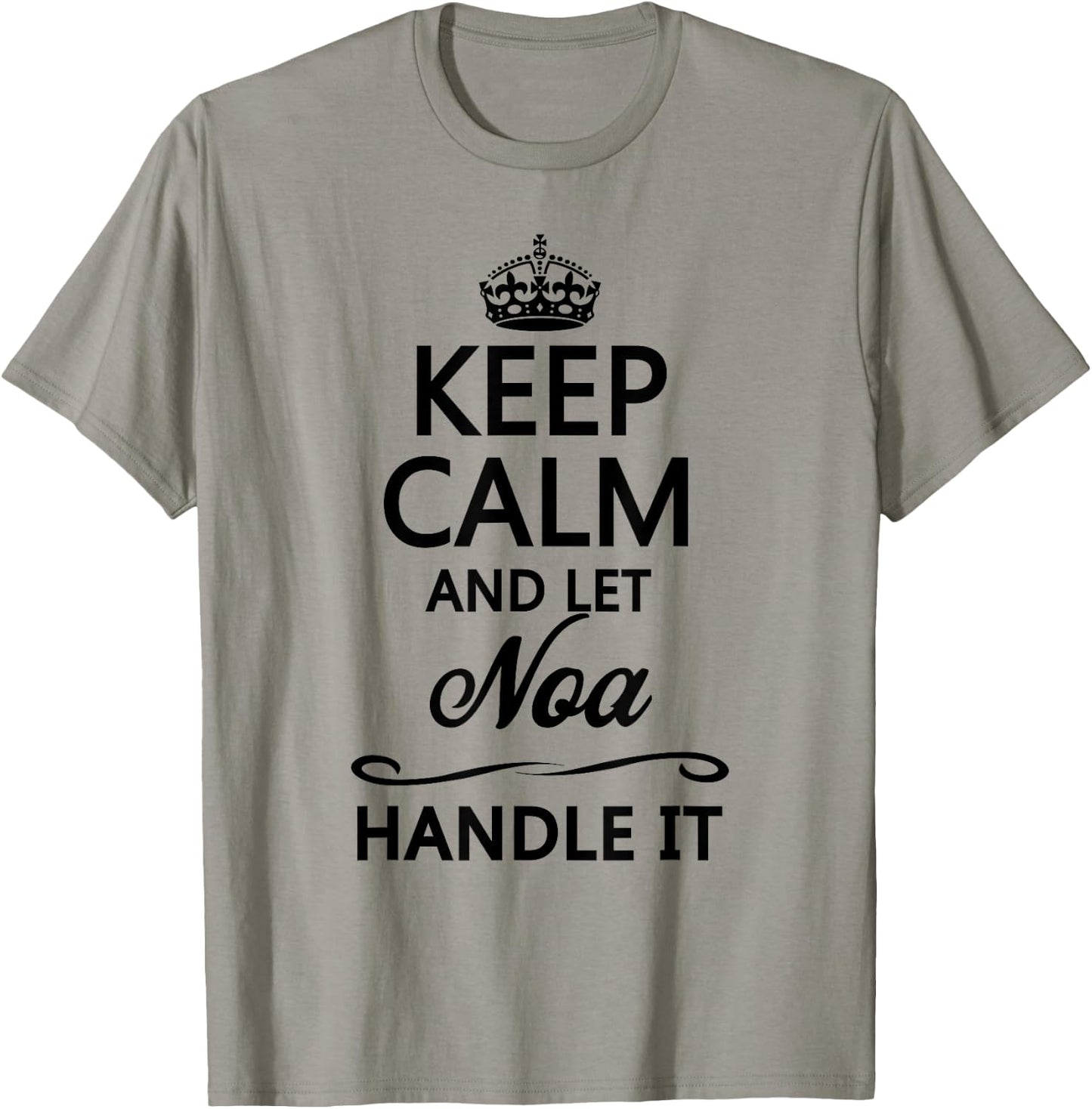 KEEP CALM and let NOA Handle It | Funny Name Gift T-Shirt - T-Shirt | Sand