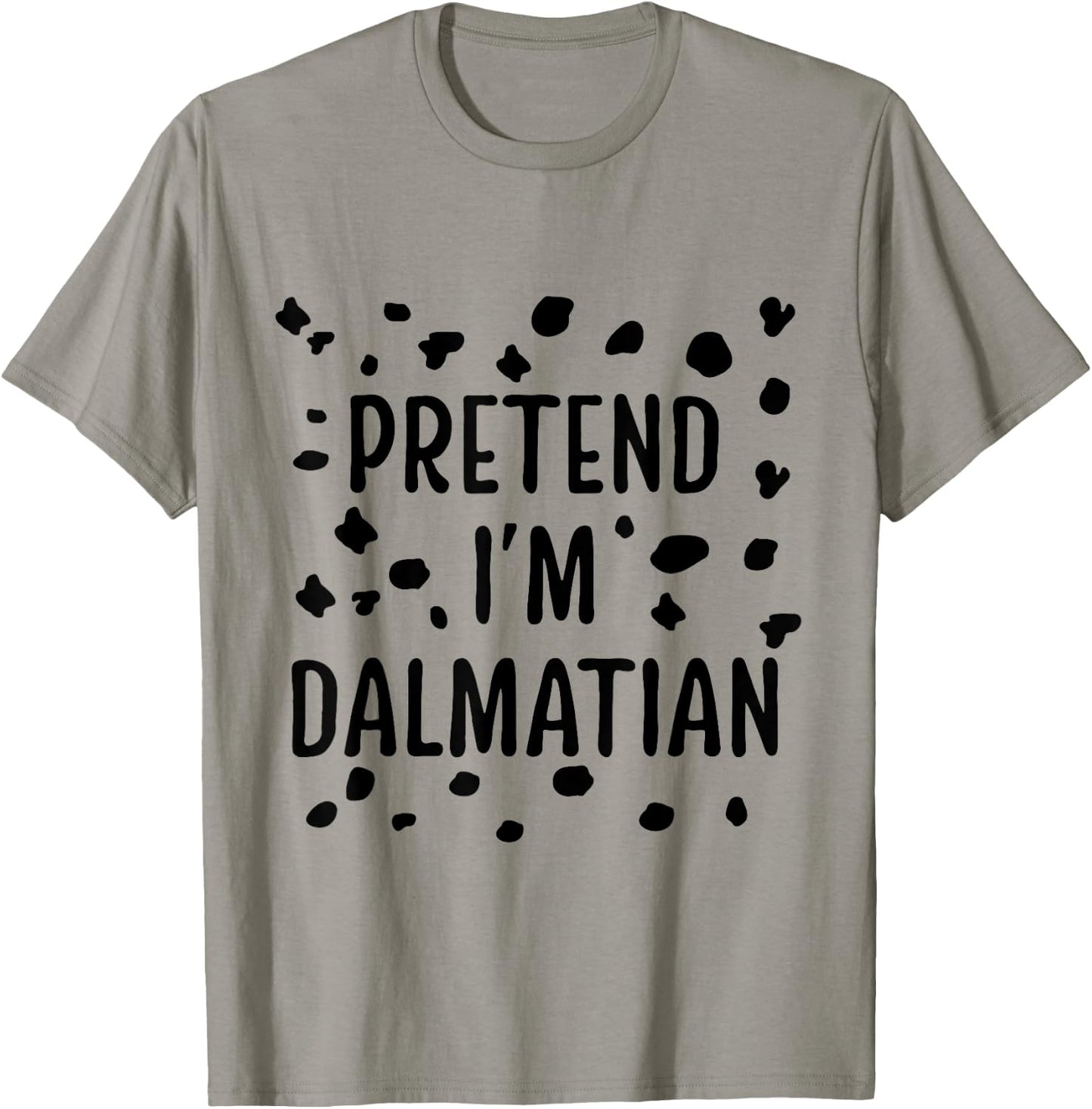 Pretend I'M Dalmatian Dalmatian Costume Spots Puppy Print T-Shirt - T-Shirt | Sand