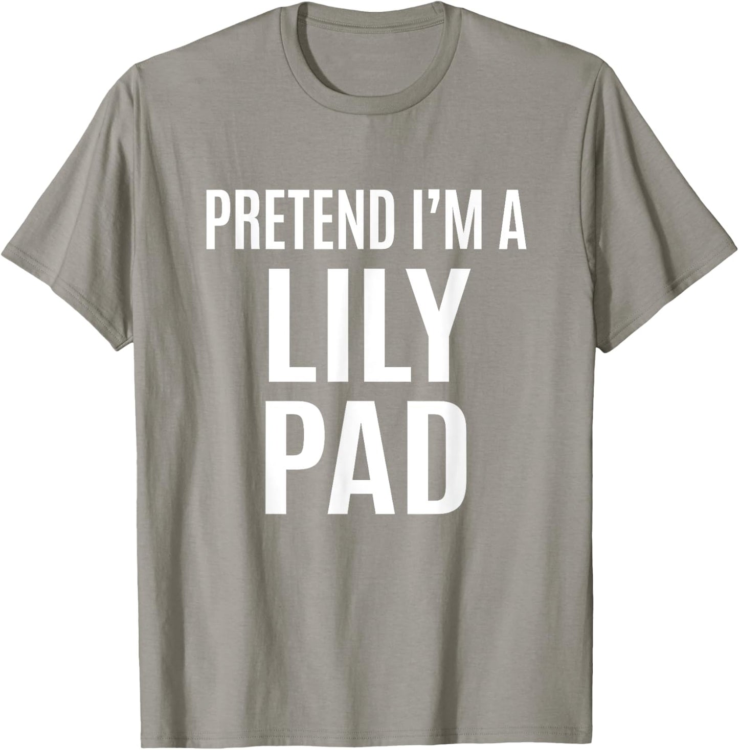 Pretend I'm A Lily Pad Easy Green Halloween Costume T-Shirt - T-Shirt | Sand