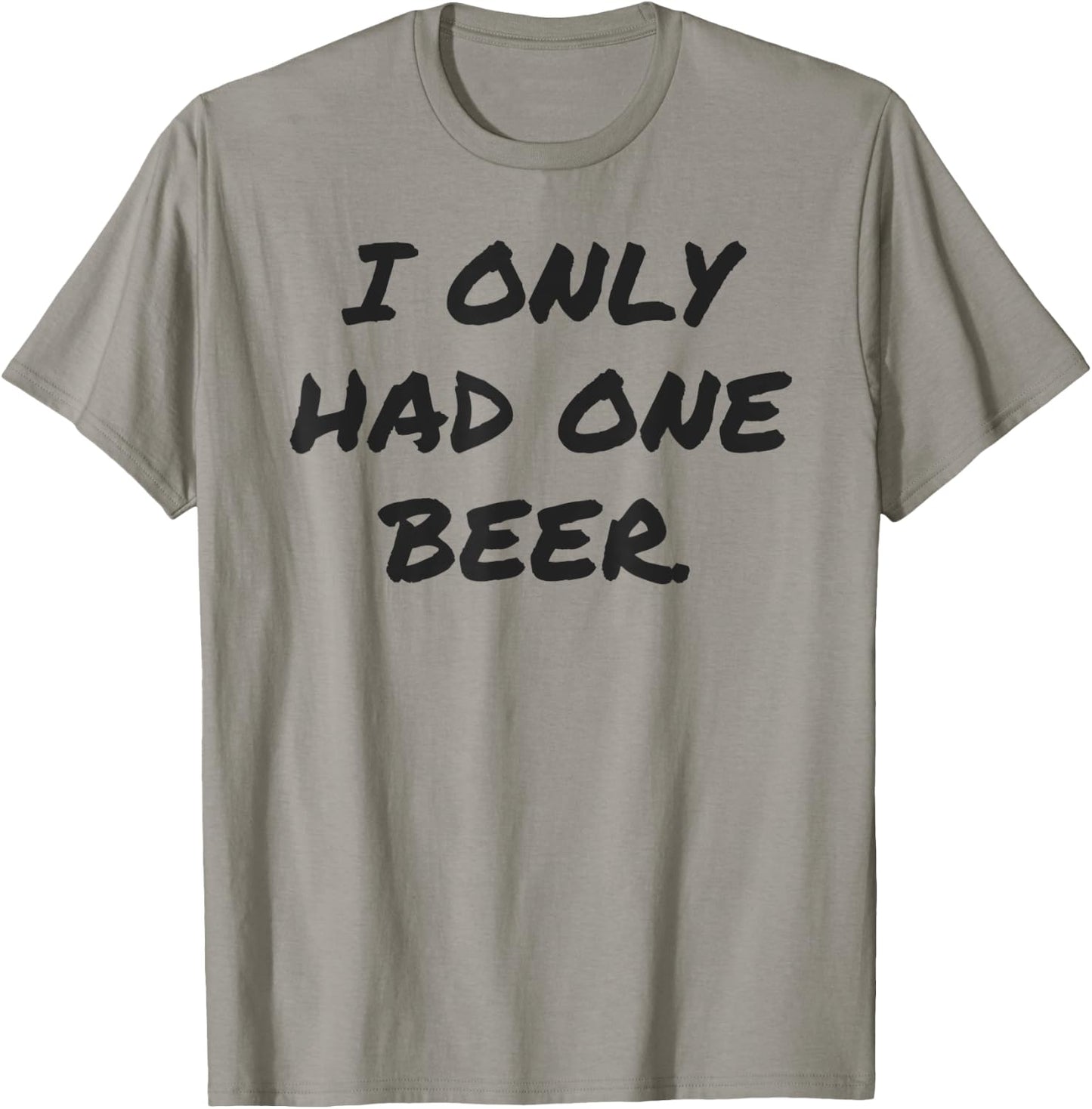 Funny I only had one beer white lie shirt women and men T-Shirt - T-Shirt | Sand