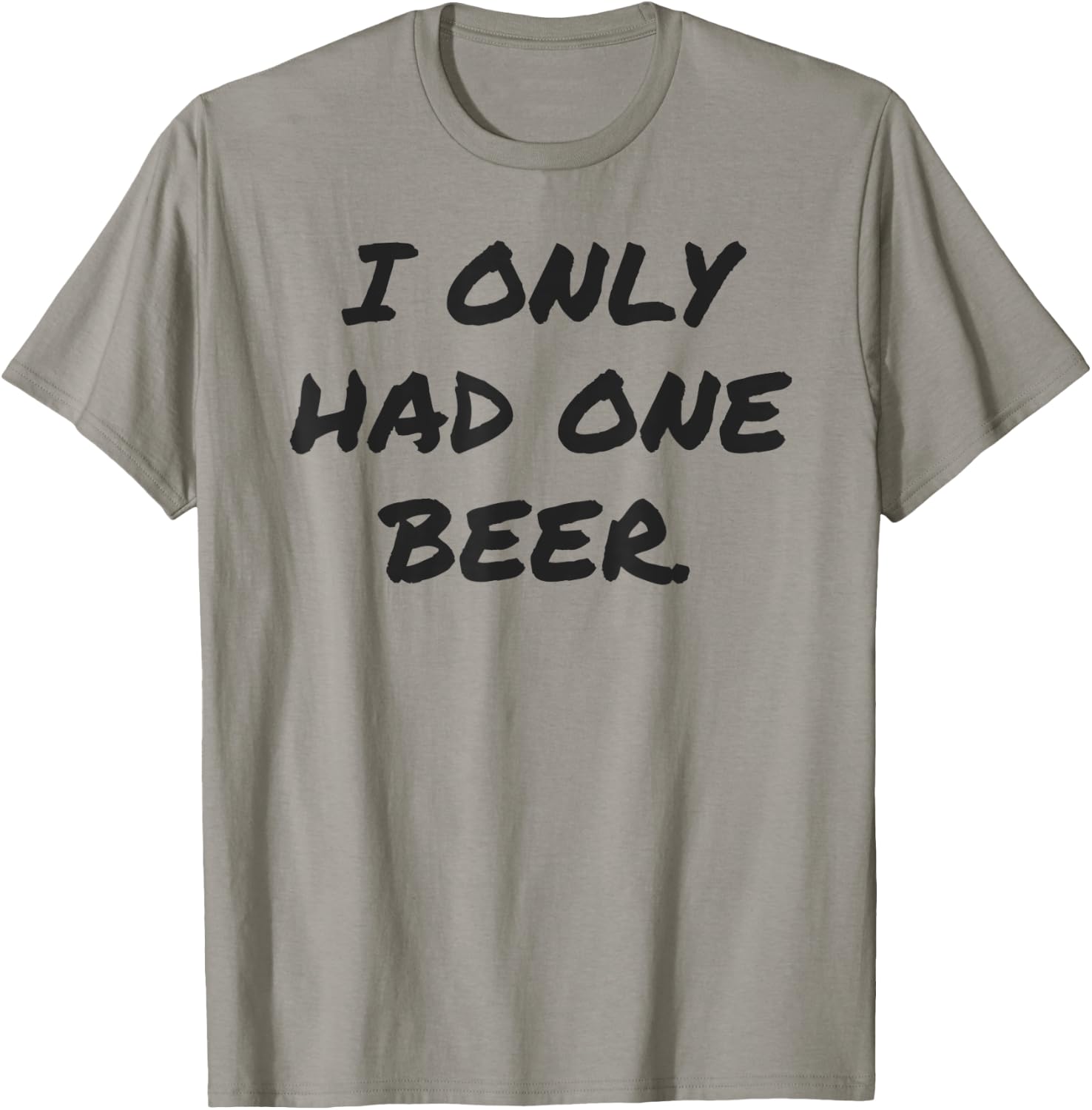 Funny I only had one beer white lie shirt women and men T-Shirt - T-Shirt | Sand