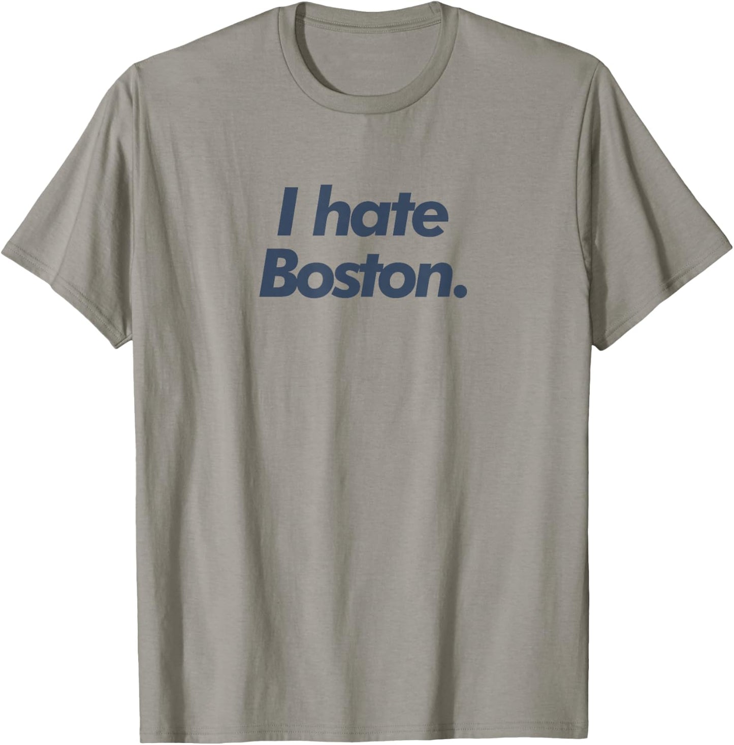 I Hate Boston T-Shirt - T-Shirt | Sand
