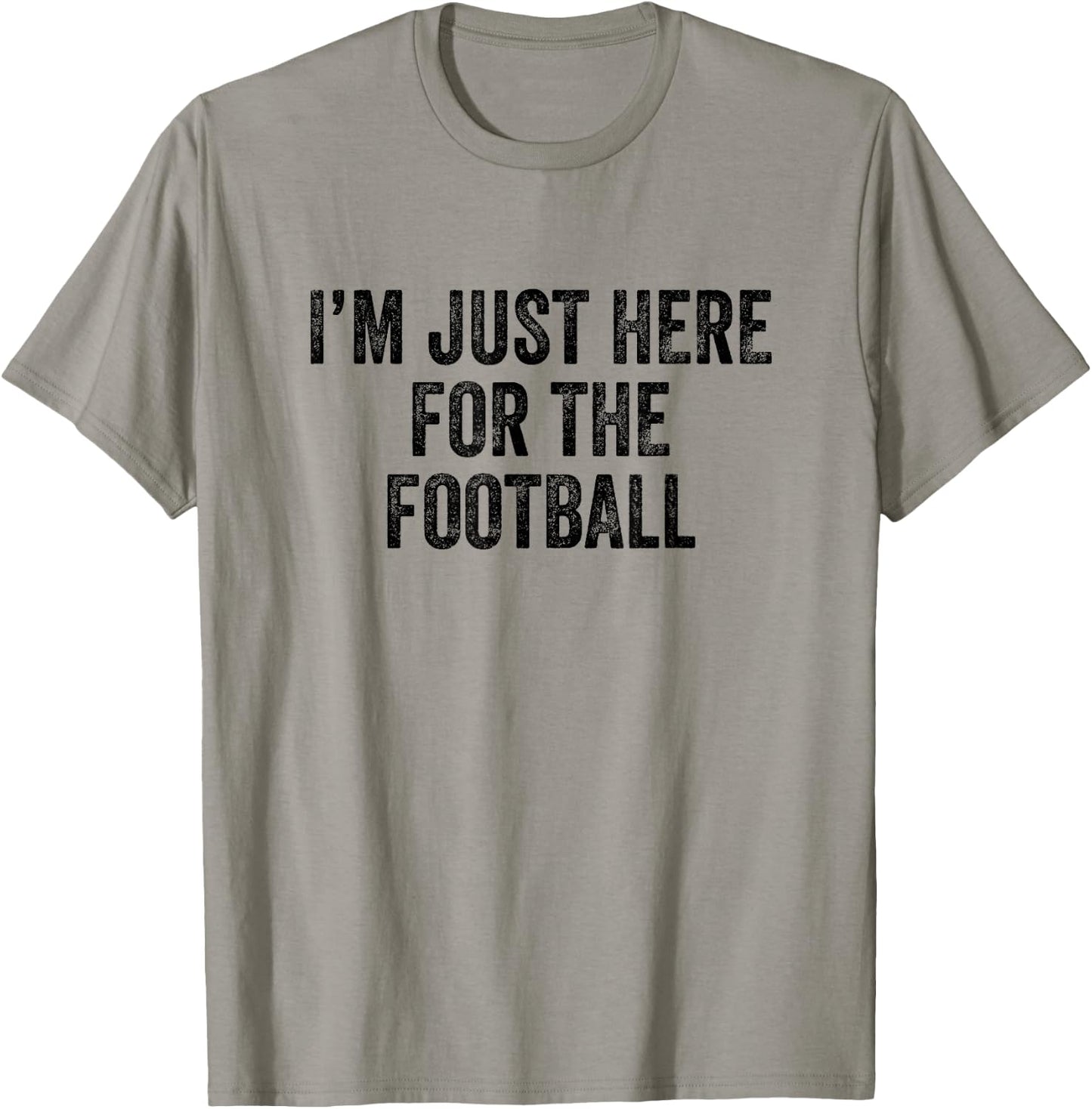 I'm Just Here For The Football T-Shirt - T-Shirt | Sand