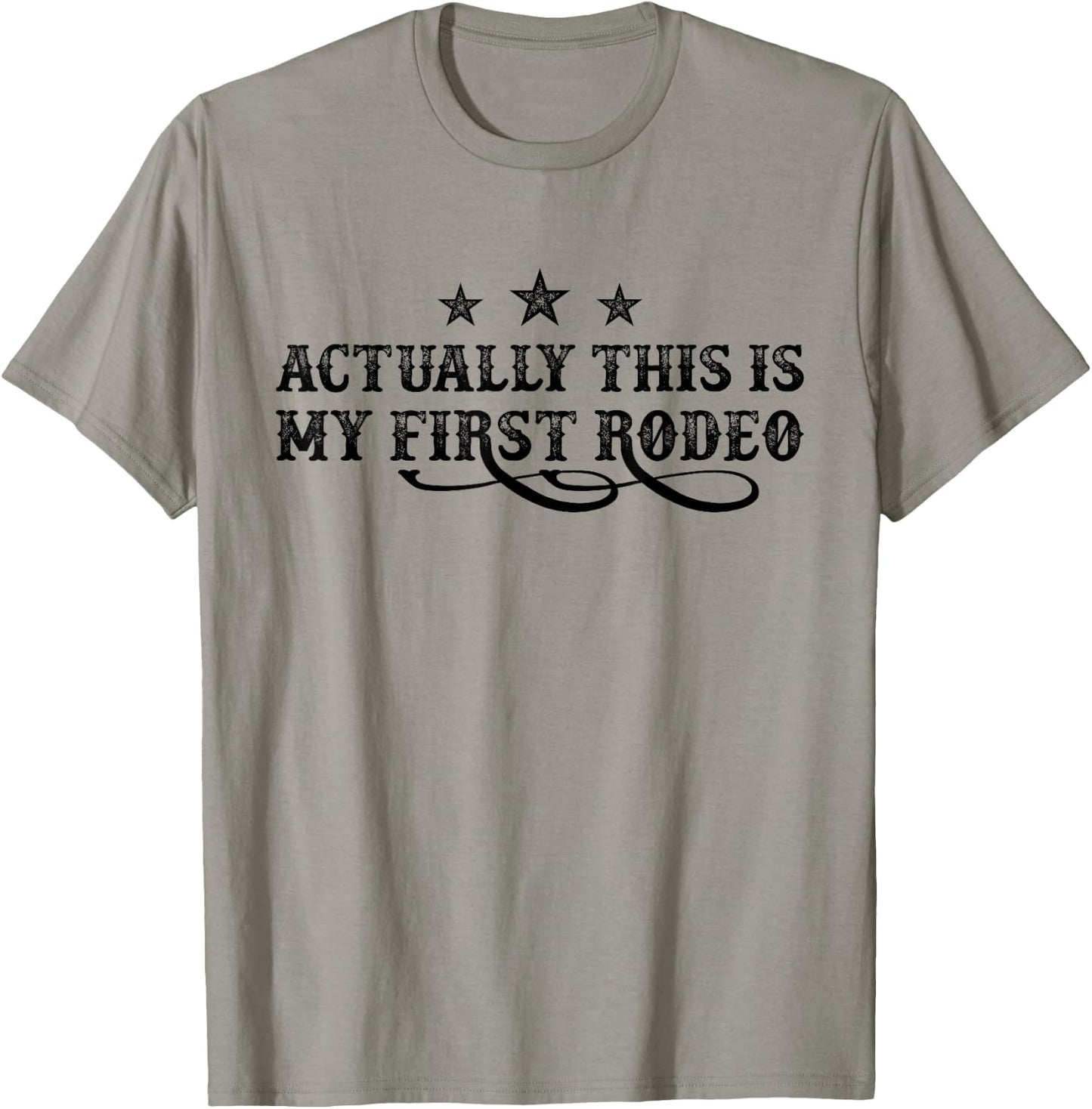 Actually This Is My First Rodeo T-Shirt - T-Shirt | Sand