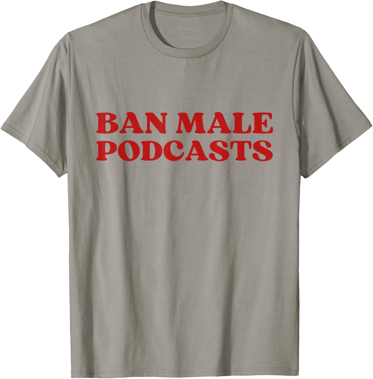 Ban Male Podcasts Y2K Aesthetic Trendy T-Shirt - T-Shirt | Sand