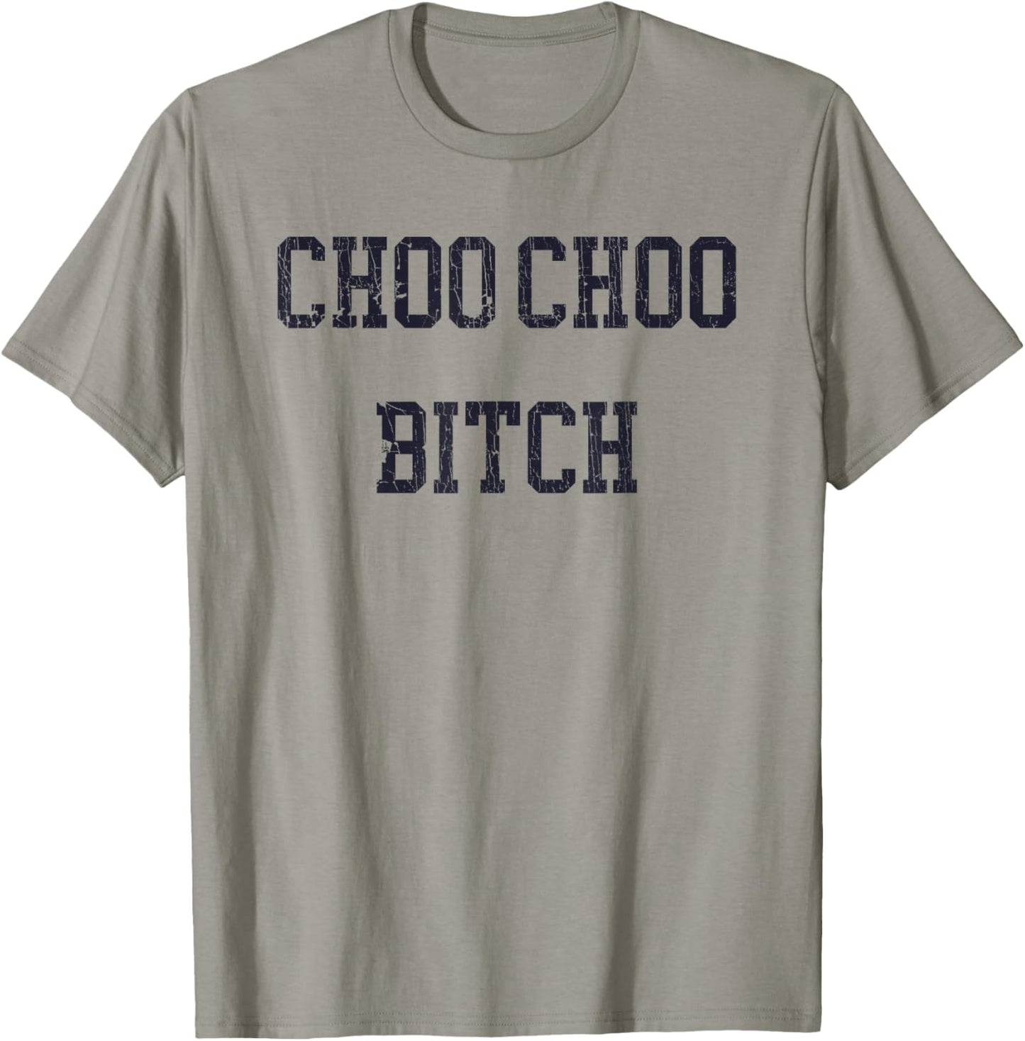 Choo Choo Bitch Funny Saying Humor Quote T-Shirt - T-Shirt | Sand