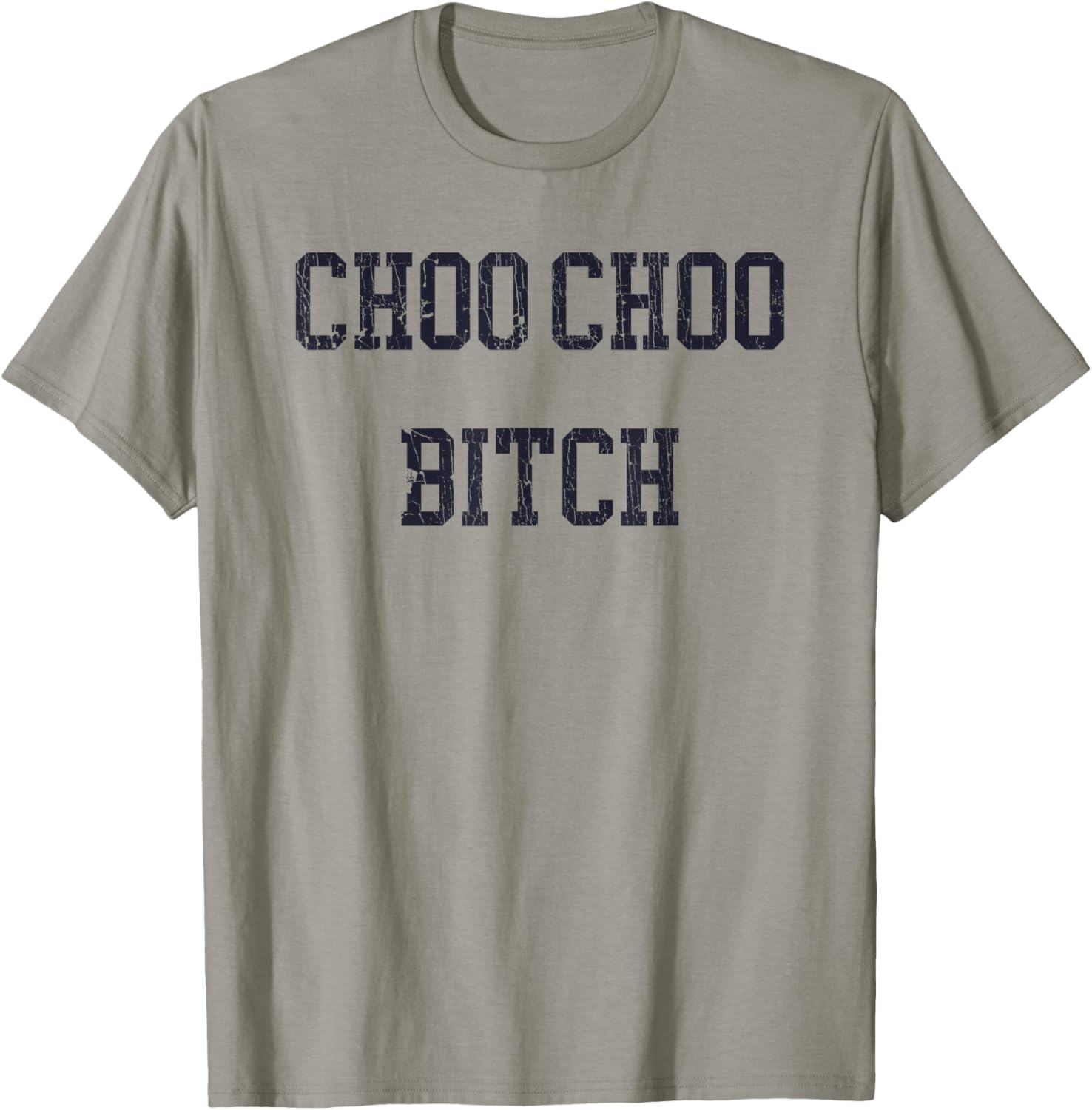 Choo Choo Bitch Funny Saying Humor Quote T-Shirt - T-Shirt | Sand