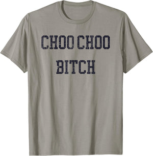 Choo Choo Bitch Funny Saying Humor Quote T-Shirt - T-Shirt | Sand