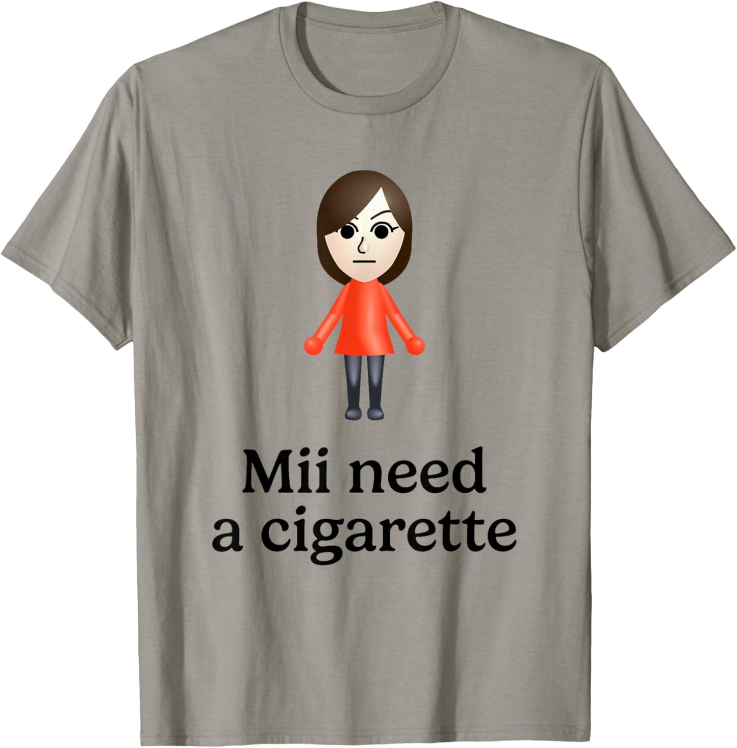 Mii Need A Cigarette Funny Humour Men Women T-Shirt - T-Shirt | Sand