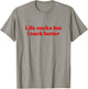 Life Sucks But I Suck Better Shirt Y2k Slogan T-Shirt - T-Shirt | Sand