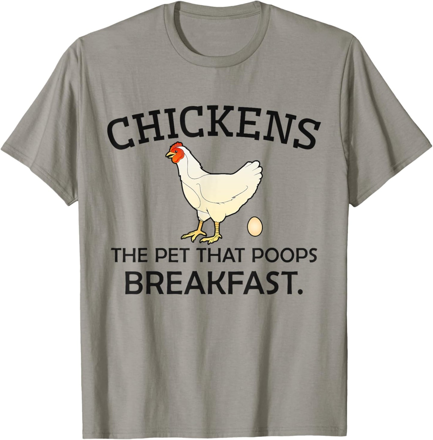 Chickens The Pet That Poops Breakfast - Funny Chicken Gift T-Shirt - T-Shirt | Sand
