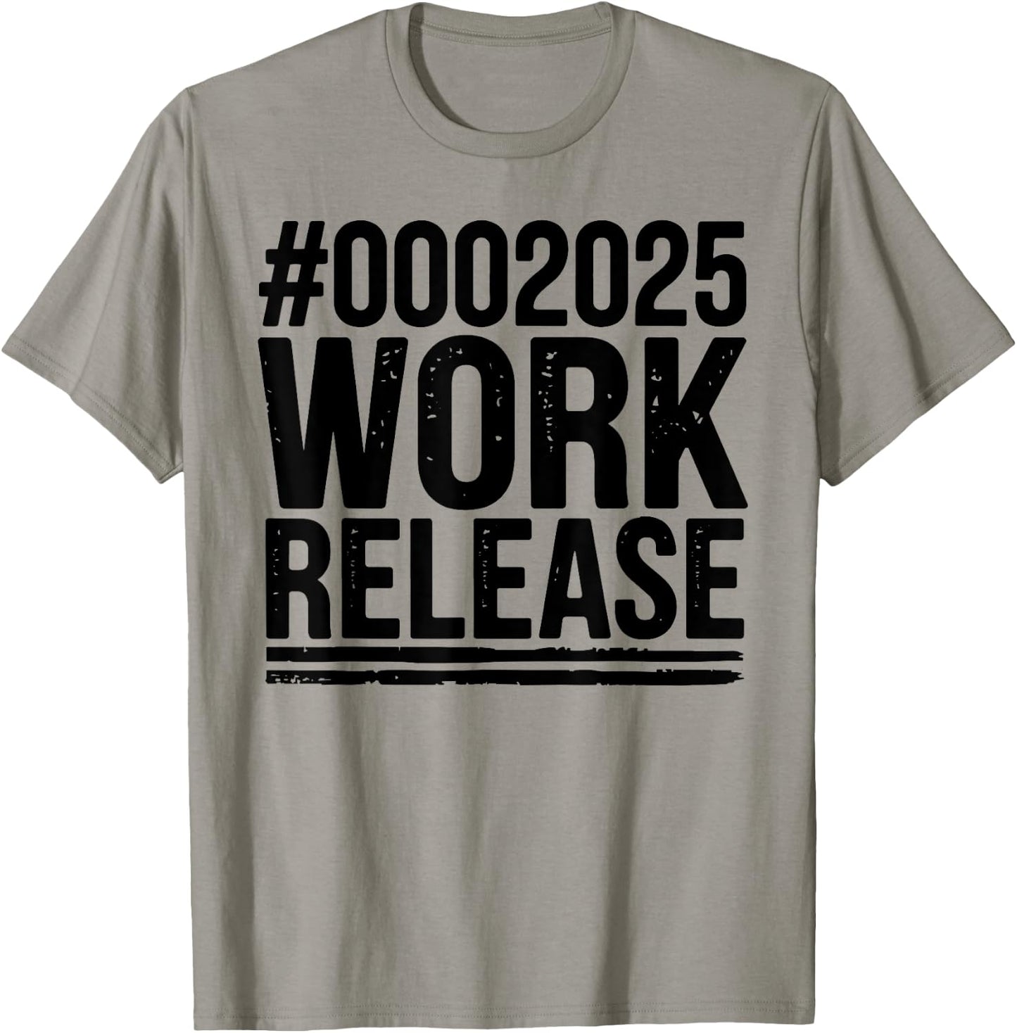 2025 Work Release Funny Retirement 2025 Retired Men Women T-Shirt - T-Shirt | Sand